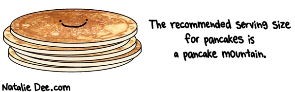 Natalie Dee comic: or half a pancake mountain if youre watching your figure * Text: 
